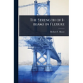 The Strength of I-beams in Flexure