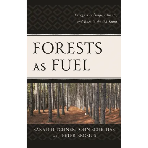 Forests as Fuel: Energy, Landscape, Climate, and Race in the U.S. South