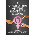 A Vindication of the Rights of Women