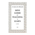 A Course In Miracles Mini Guide for Teaching to Learn