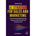 AI Strategy for Sales and Marketing: Connecting Marketing, Sales and Customer Experience
