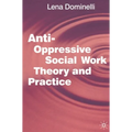 Anti-Oppressive Social Work Theory and Practice