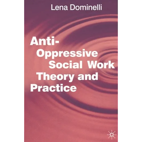 Anti-Oppressive Social Work Theory and Practice