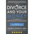 Divorce and Your Money: How to Avoid Costly Divorce Mistakes