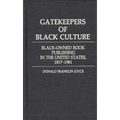 Gatekeepers of Black Culture: Black-Owned Book Publishing in the United States, 1817-1981