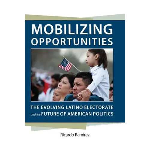 Mobilizing Opportunities: The Evolving Latino Electorate and the Future of American Politics