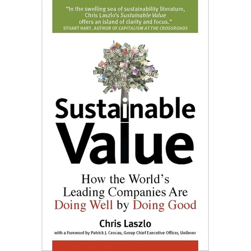 Sustainable Value: How the World's Leading Companies Are Doing Well by Doing Good