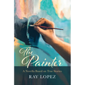 The Painter: A Novella Based on True Stories