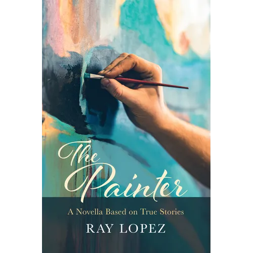The Painter: A Novella Based on True Stories