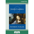 Pathways to Bliss: Mythology and Personal Transformation (16pt Large Print Edition)