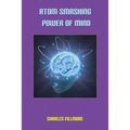 Atom-Smashing Power of Mind
