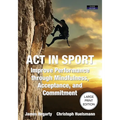 ACT in Sport: Improve Performance through Mindfulness, Acceptance, and Commitment