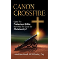 Canon Crossfire: Does The Protestant Bible Blow Up The Case for Christianity?