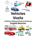 English-Bosnian Vehicles/Vozila Children's Bilingual Picture Dictionary