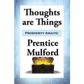 Thoughts are Things: Essays on the Power of Thought
