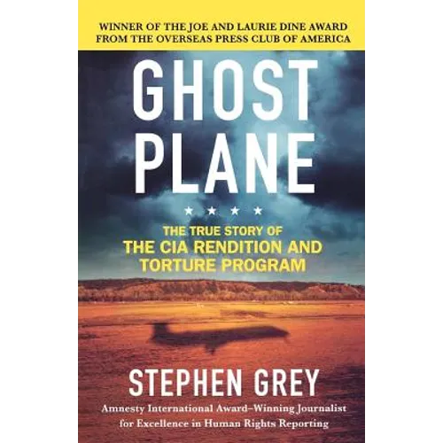 Ghost Plane: The True Story of the CIA Rendition and Torture Program
