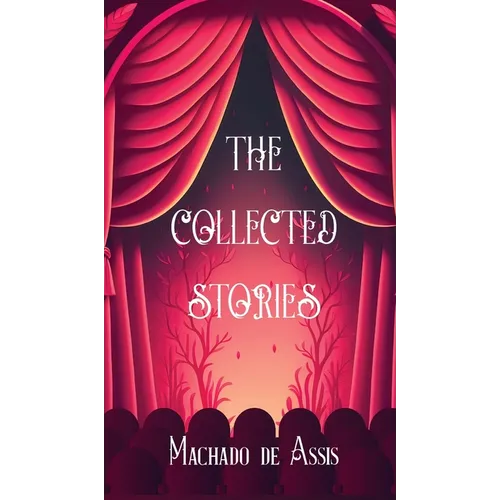 The Collected Stories of Machado de Assis