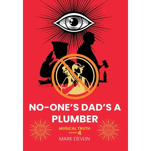 No-One's Dad's a Plumber: Musical Truth Volume 4