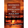 Sentiments and Reflections of a Black Man: A New Age Dawning
