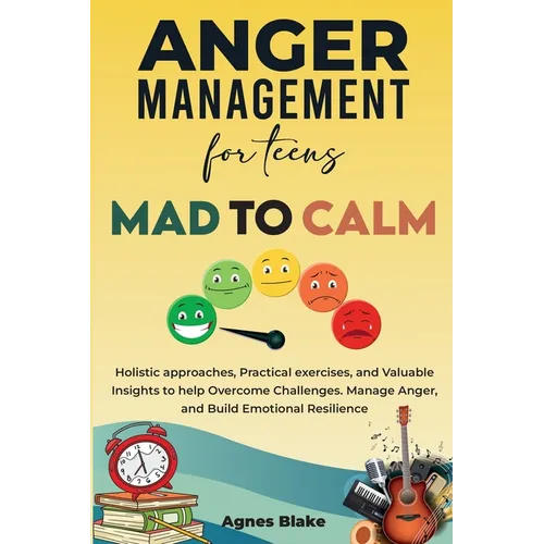 Anger Management for Teens Mad to Calm