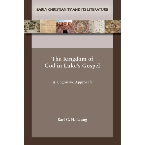 The Kingdom of God in Luke's Gospel: A Cognitive Approach