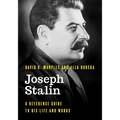 Joseph Stalin: A Reference Guide to His Life and Works