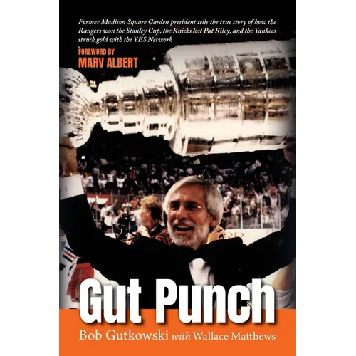 Gut Punch: Former Madison Square Garden president tells the true story of how the Rangers won the Stanley Cup, the Knicks lost Pat Riley, and the Yank