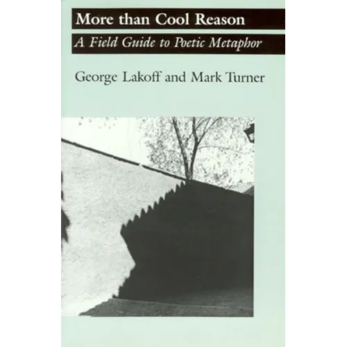 More Than Cool Reason: A Field Guide to Poetic Metaphor