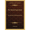 The Mental Equivalent: The Secret Of Demonstration