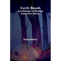 Cattle Brands: A Collection of Western Camp-Fire Stories