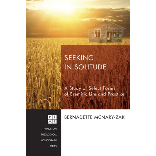Seeking in Solitude: A Study of Select Forms of Eremitic Life and Practice