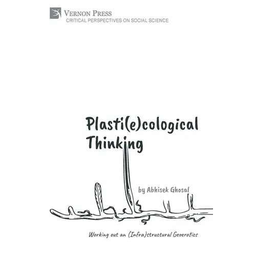 Plasti(e)cological Thinking: Working out an (Infra)structural Geoerotics