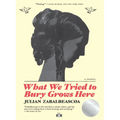 What We Tried to Bury Grows Here
