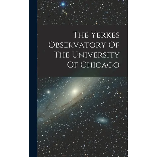 The Yerkes Observatory Of The University Of Chicago