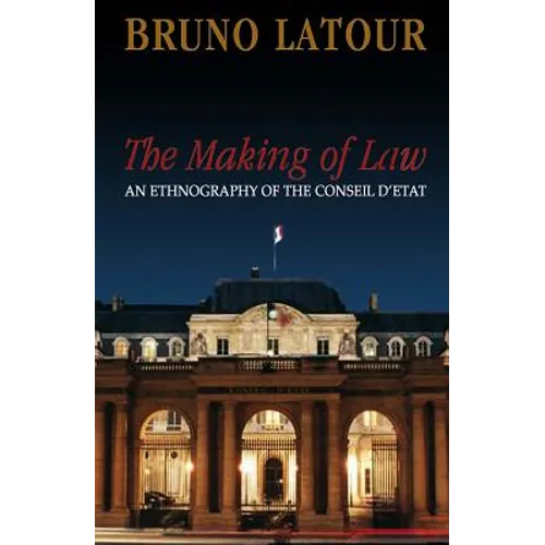 The Making of Law: An Ethnography of the Conseil d'Etat