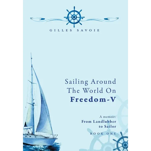 Sailing Around The World on FREEDOM-V: A Memoir