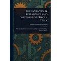 The Inventions, Researches and Writings of Nikola Tesla