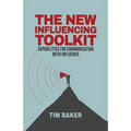 The New Influencing Toolkit: Capabilities for Communicating with Influence