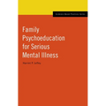 Family Psychoeducation for Serious Mental Illness