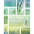 Waterman 2.0: Optimized Movement For Lifelong, Pain-Free Paddling And Surfing