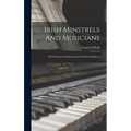 Irish Minstrels And Musicians: With Numerous Dissertations On Related Subjects
