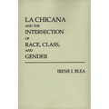 La Chicana and the Intersection of Race, Class, and Gender