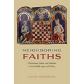 Neighboring Faiths: Christianity, Islam, and Judaism in the Middle Ages and Today
