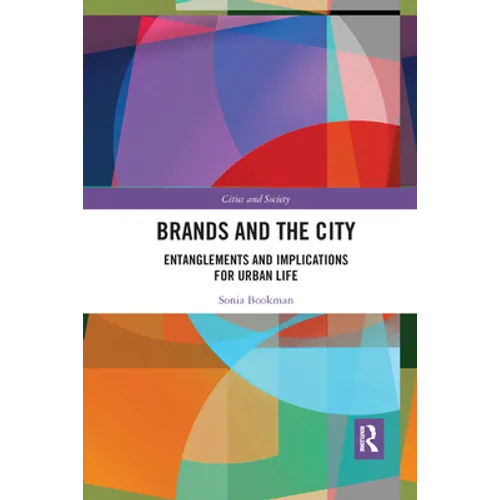 Brands and the City: Entanglements and Implications for Urban Life