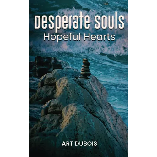 Desperate Souls Hopeful Hearts