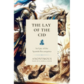 The Lay of the Cid: An Epic of the Spanish Reconquista