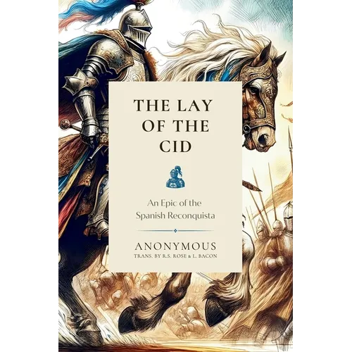 The Lay of the Cid: An Epic of the Spanish Reconquista