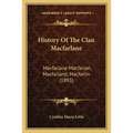 History Of The Clan Macfarlane: Macfarlane Macfarlan, Macfarland, Macfarlin (1893)