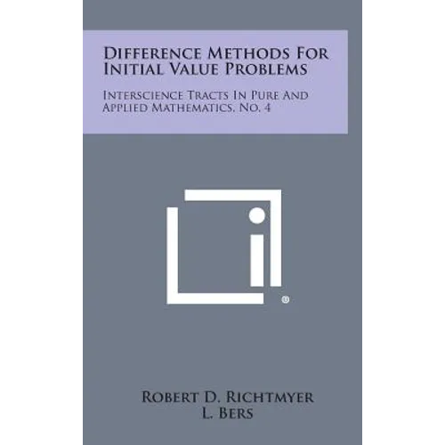 Difference Methods for Initial Value Problems: Interscience Tracts in Pure and Applied Mathematics, No. 4