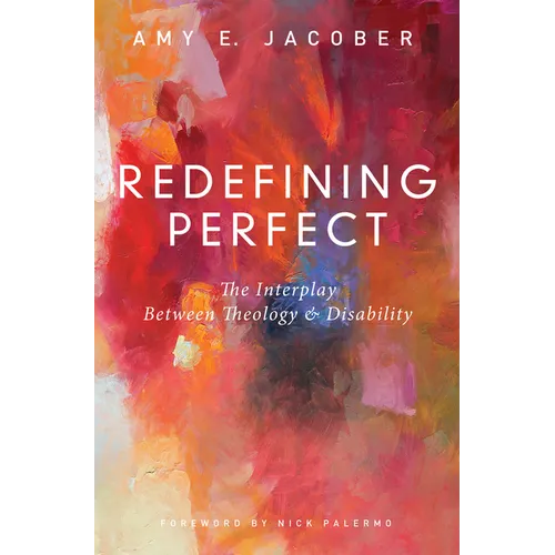 Redefining Perfect: The Interplay Between Theology and Disability
